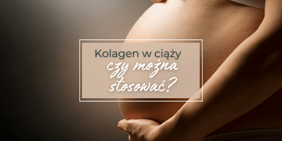 kolagen w ciąży